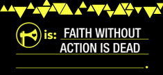 Ax Is: Faith Without Action Is Dead