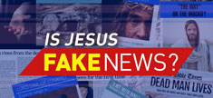 Is Jesus Fake News?
