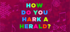 How Do You Hark A Herald